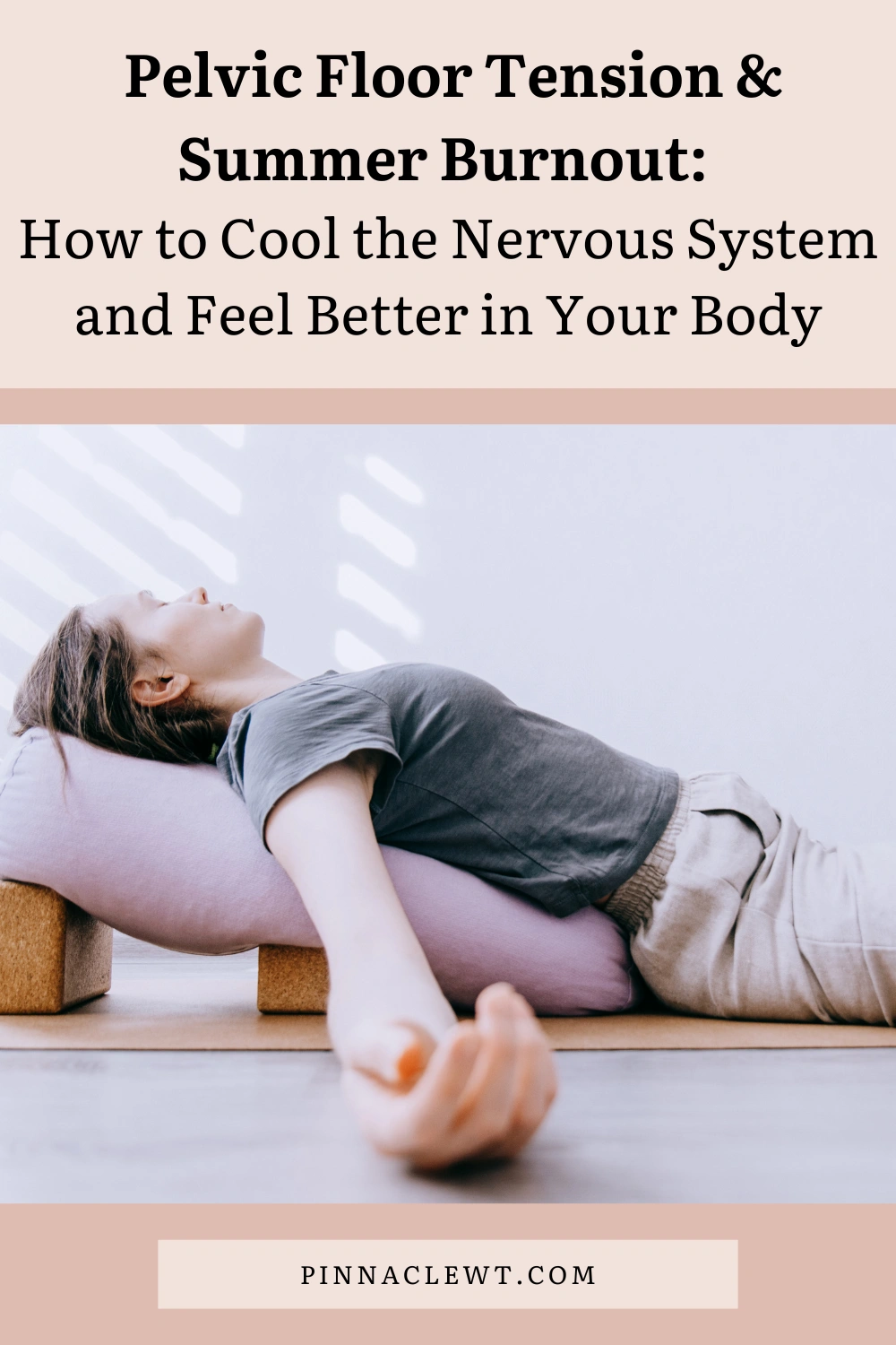 Pelvic Floor Tension & Summer Burnout: How to Cool the Nervous System and Feel Better in Your Body